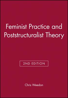 Feminist Practice and Poststructuralist Theor - Weedon, Chris