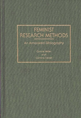 Feminist Research Methods: An Annotated Bibliography - Miller, Connie, and Miller, Constance