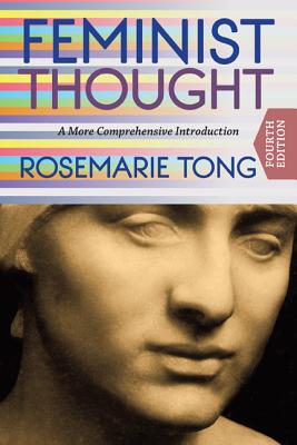 Feminist Thought: A More Comprehensive Introduction - Tong, Rosemarie Putnam