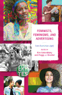Feminists, Feminisms, and Advertising: Some Restrictions Apply