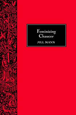 Feminizing Chaucer - Mann, Jill