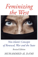 Feminizing the West: Neo-Islam's Concepts of Renewal, War and the State