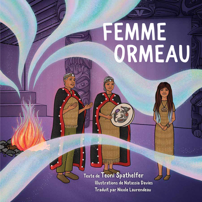 Femme Ormeau / Abalone Woman - Spathelfer, Teoni, and Laurendeau, Nicole (Translated by)