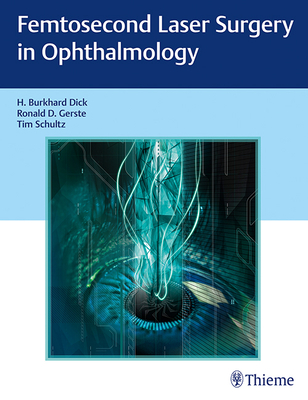 Femtosecond Laser Surgery in Ophthalmology - Dick, Burkhard, and Gerste, Ronald D, and Schultz, Tim