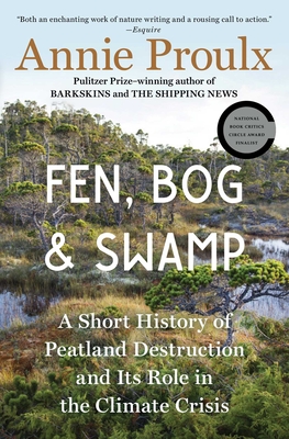 Fen, Bog and Swamp: A Short History of Peatland Destruction and Its Role in the Climate Crisis - Proulx, Annie