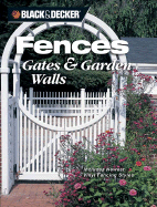 Fences, Gates & Garden Walls: Includes New Vinyl Fencing Styles