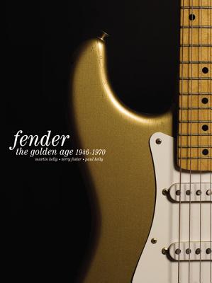 Fender: The Golden Age - Kelly, Martin, and Kelly, Paul, and Foster, Terry