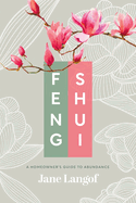 Feng Shui: A Homeowner's Guide to Abundance