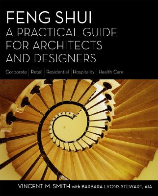 Feng Shui: A Practical Guide for Architects and Designers - Smith, Vincent M, and Stewart, Barbara Lyons