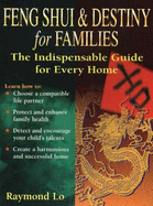Feng Shui and Destiny for Families: The Indispensable Guide for Every Home