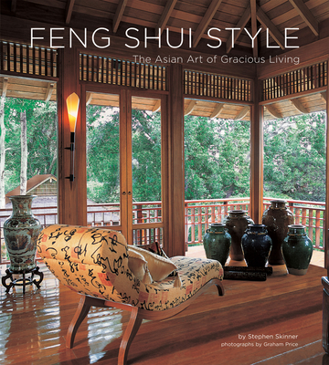 Feng Shui Style: The Asian Art of Gracious Living - Skinner, Stephen, and Price, Graham (Photographer)