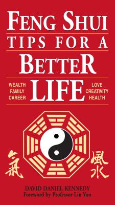 Feng Shui Tips for a Better Life - Kennedy, David Daniel