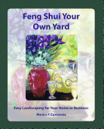 Feng Shui Your Own Yard: Easy Landscaping for Your Home or Business