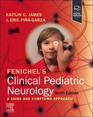 Fenichel's Clinical Pediatric Neurology - Pia-Garza, J Eric, and James, Kaitlin C