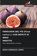 FENOLOGIA DEL FIG (Ficus carica L.) CON DEFICIT DI IDRIO INDOTTO