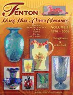 Fenton Glass Made for Other Companies: Volume II 1970-2005: Identification & Value Guide