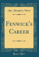 Fenwick's Career (Classic Reprint)