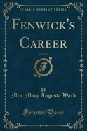 Fenwick's Career, Vol. 1 of 2 (Classic Reprint)