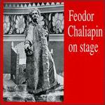 Feodor Chaliapin on Stage