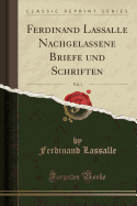 Ferdinand Lassalle Nachgelassene Briefe Und Schriften, Vol. 1 (Classic Reprint)