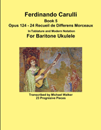 Ferdinando Carulli Book 5 Opus 124 - 24 Recueil de Differens Morceaux in Tablature and Modern Notation for Baritone Ukulele