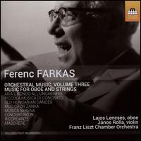 Ferenc Farkas: Music for Oboe and Strings - Andra Darzins (viola); Andrea Horvth (bassoon); Emily Krner (violin); Jnos Rolla (violin); Lajos Lencses (oboe);...