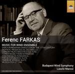 Ferenc Farkas: Music for Wind Ensemble
