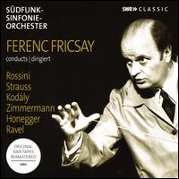 Ference Fricsay conducts Rossini, Strauss, Kodly, Zimmermann, Honegger, Ravel - Margrit Weber (piano); SDR Symphony Orchestra; Ferenc Fricsay (conductor)