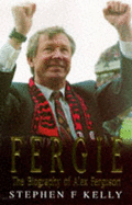 Fergie: Biography of Alex Ferguson - Kelly, Stephen F.