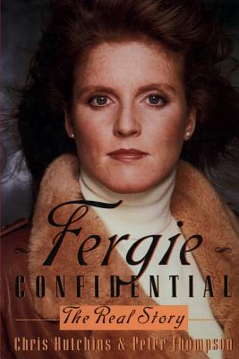 Fergie Confidential: The Real Story - Hutchins, Chris, and Thompson, Peter
