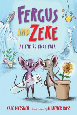 Fergus and Zeke at the Science Fair - Messner, Kate