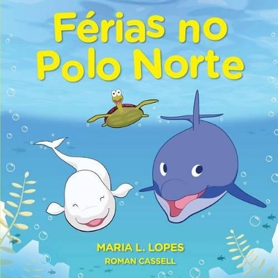 Ferias No Polo Norte: Eddie and Bella - Lopes Da Silva Author, Maria Lourdes