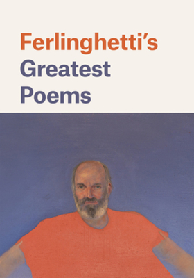 Ferlinghetti's Greatest Poems - Ferlinghetti, Lawrence, and Peters, Nancy (Editor)