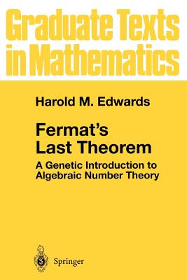 Fermat's Last Theorem: A Genetic Introduction to Algebraic Number Theory - Edwards, Harold M