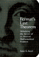 Fermat's Last Theorem: Unlocking the Secret of an Ancient Mathematical Problem - Aczel, Amir D, PhD