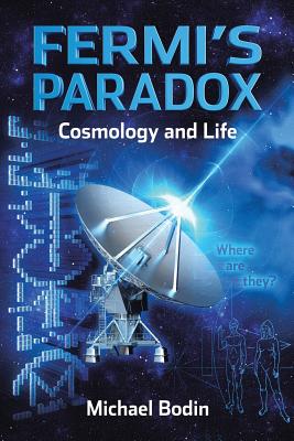 FERMI'S PARADOX Cosmology and Life - Bodin, Michael