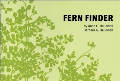 Fern Finder: A Guide to Native Ferns of Central and Northeastern United States and Eastern Canada - Hallowell, Barbara