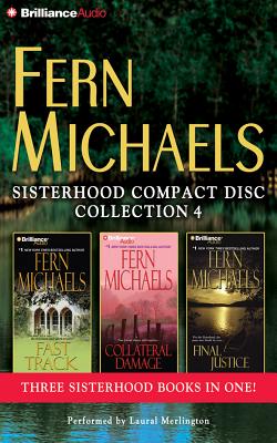 Fern Michaels Sisterhood Collection 4: Fast Track/Collateral Damage/Final Justice - Michaels, Fern, and Merlington, Laural (Performed by)