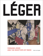 Fernand Leger and the Rooftops of Paris