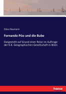 Fernando Po und die Bube: Dargestellt auf Grund einer Reise im Auftrage der K.K. Geographischen Gesellschaft in Wien