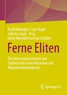 Ferne Eliten: Die Unterrepr?sentation Von Ostdeutschen Und Menschen Mit Migrationshintergrund