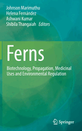 Ferns: Biotechnology, Propagation, Medicinal Uses and Environmental Regulation