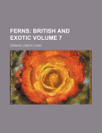 Ferns: British and Exotic; Volume 7