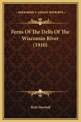 Ferns of the Dells of the Wisconsin River (1910) - Marshall, Ruth