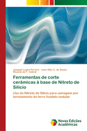 Ferramentas de corte cer?micas ? base de Nitreto de Sil?cio