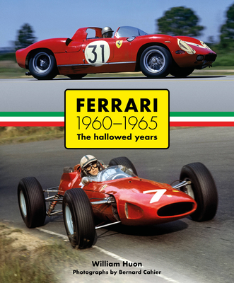 Ferrari 1960-1965: The Hallowed Years - Huon, William, and Waldron, David (Translated by), and Cahier, Bernard (Photographer)