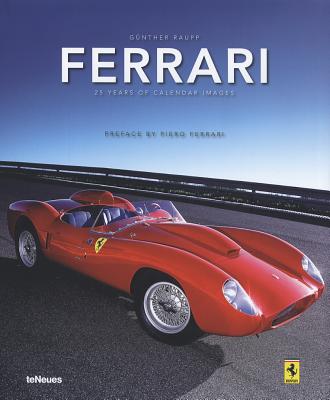 Ferrari: 25 Years of Calendar Images - Raupp, Gunther, and Ferrari, Piero (Preface by)