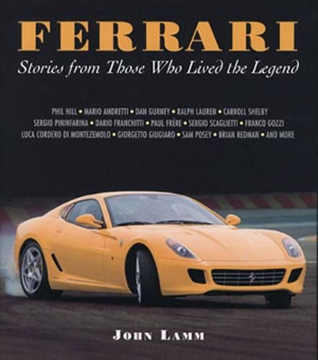 Ferrari: Stories from Those Who Lived the Legend - Lamm, John