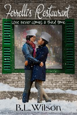 Ferrelli's Restaurant: love never comes around a third time - Hercules, Bz (Editor), and Wilson, B L