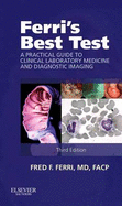 Ferri's Best Test: A Practical Guide to Clinical Laboratory Medicine and Diagnostic Imaging - Ferri, Fred F.